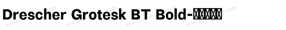 Drescher Grotesk BT Bold字体转换